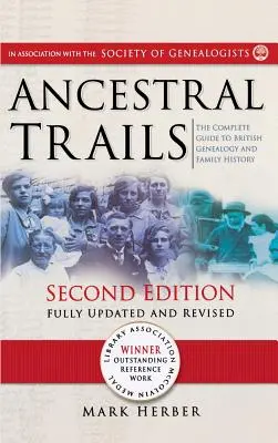 Sentieri ancestrali: La guida completa alla genealogia e alla storia della famiglia britannica. Seconda edizione, completamente aggiornata e rivista - Ancestral Trails: The Complete Guide to British Genealogy and Family History. Second Edition, Fully Updated and Revised