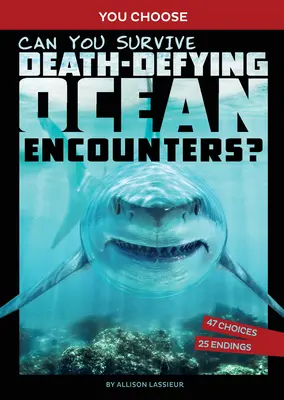 Puoi sopravvivere a incontri mortali nell'oceano? Un'avventura interattiva nella natura selvaggia - Can You Survive Death-Defying Ocean Encounters?: An Interactive Wilderness Adventure
