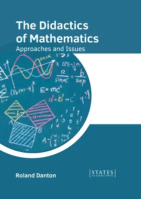 La didattica della matematica: Approcci e problemi - The Didactics of Mathematics: Approaches and Issues