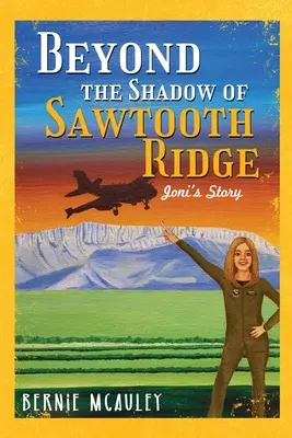Oltre Le ombre di Sawtooth Ridge: La storia di Joni - Beyond The Shadows of Sawtooth Ridge: Joni's Story