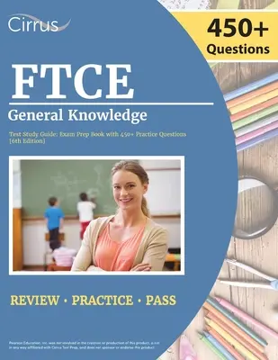 Guida allo studio del test FTCE di conoscenza generale 2022-2023: Libro per l'esame di certificazione degli insegnanti della Florida con oltre 450 domande pratiche [6a edizione]. - FTCE General Knowledge Test Study Guide 2022-2023: Florida Teacher Certification Examination Book with 450+ Practice Questions [6th Edition]