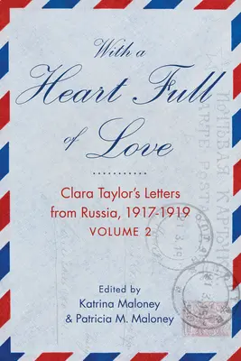 Con il cuore pieno d'amore: Lettere di Clara Taylor dalla Russia 1918-1919 Volume 2 - With a Heart Full of Love: Clara Taylor's Letters from Russia 1918-1919 Volume 2