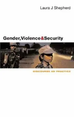 Genere, violenza e sicurezza: Il discorso come pratica - Gender, Violence and Security: Discourse as Practice