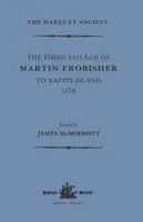 Il terzo viaggio di Martin Frobisher nell'isola di Baffin, 1578 - The Third Voyage of Martin Frobisher to Baffin Island, 1578