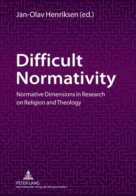 Normatività difficile: Dimensioni normative nella ricerca sulla religione e sulla teologia - Difficult Normativity: Normative Dimensions in Research on Religion and Theology