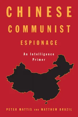 Spionaggio comunista cinese: Un primo passo per l'intelligence - Chinese Communist Espionage: An Intelligence Primer
