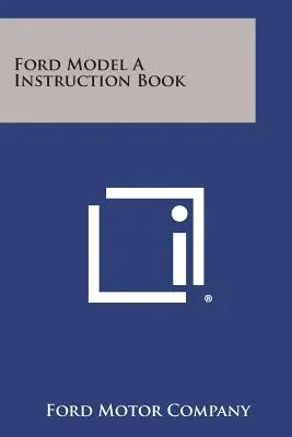 Libro di istruzioni Ford Model a - Ford Model a Instruction Book