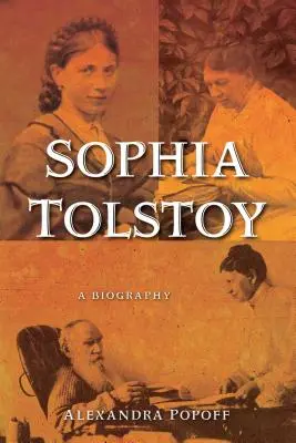 Sophia Tolstoj: Una biografia - Sophia Tolstoy: A Biography