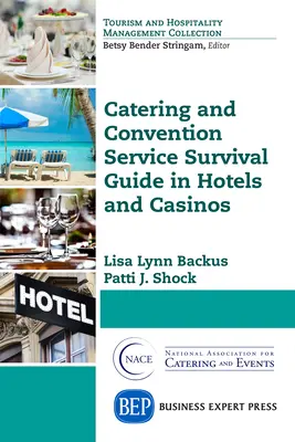 Guida alla sopravvivenza del servizio di catering e delle convention negli hotel e nei casinò - Catering and Convention Service Survival Guide in Hotels and Casinos