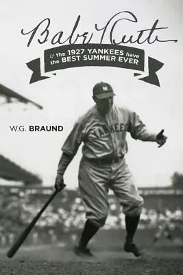 Babe Ruth e gli Yankees del 1927 vivono la migliore estate di sempre - Babe Ruth & the 1927 Yankees have the Best Summer Ever