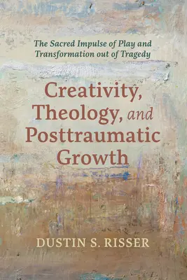 Creatività, teologia e crescita post-traumatica: L'impulso sacro del gioco e della trasformazione dalla tragedia - Creativity, Theology, and Posttraumatic Growth: The Sacred Impulse of Play and Transformation Out of Tragedy