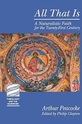Tutto ciò che è: una fede naturalistica per il XXI secolo - All That Is: A Naturalistic Faith for the Twenty-First Century