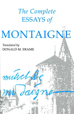 I saggi completi di Montaigne - The Complete Essays of Montaigne