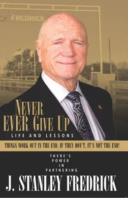 Non arrenderti mai: vita e lezioni: Le cose si risolvono alla fine. Se non lo fanno, non è la fine! - Never Ever Give Up: Life and Lessons: Things Work Out in the End. If They Don't, It's Not the End!