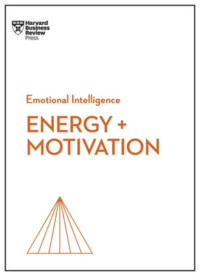 Energia + motivazione (Serie HBR sull'intelligenza emotiva) - Energy + Motivation (HBR Emotional Intelligence Series)