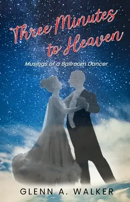Tre minuti in paradiso: Riflessioni di una ballerina di sala da ballo - Three Minutes to Heaven: Musings of a Ballroom Dancer