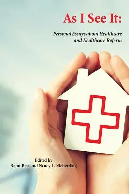 Come la vedo io: Saggi personali sull'assistenza sanitaria e la riforma sanitaria negli Stati Uniti - As I See It: Personal Essays about Health Care and Health Care Reform in the United States