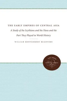 I primi imperi dell'Asia centrale: Uno studio sugli Sciti e gli Unni e sul ruolo che hanno avuto nella storia del mondo - The Early Empires of Central Asia: A Study of the Scythians and the Huns and the Part They Played in World History
