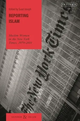 Segnalare l'Islam: Le donne musulmane nel New York Times, 1979-2011 - Reporting Islam: Muslim Women in the New York Times, 1979-2011