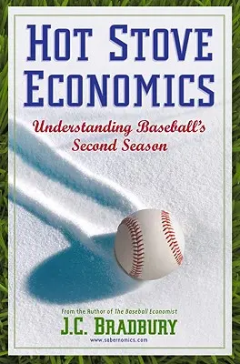 Economia della stufa calda: Capire la seconda stagione del baseball - Hot Stove Economics: Understanding Baseball's Second Season