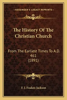 Storia della Chiesa cristiana: Dai primi tempi al 461 d.C. (1891) - The History Of The Christian Church: From The Earliest Times To A.D. 461 (1891)