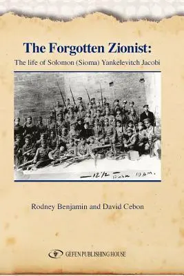 Il sionista dimenticato: La vita di Solomon (Sioma) Yankelevitch JacobiRodney - The Forgotten Zionist: The Life of Solomon (Sioma) Yankelevitch JacobiRodney