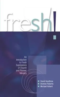 Fresh! Un'introduzione alle nuove espressioni del ministero della Chiesa e dei pionieri - Fresh!: An Introduction to Fresh Expressions of Church and Pioneer Ministry