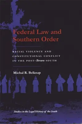 Legge federale e ordine del Sud: Violenza razziale e conflitto costituzionale nel Sud post-Brown - Federal Law and Southern Order: Racial Violence and Constitutional Conflict in the Post-Brown South