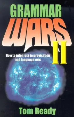 Grammar Wars II: Come integrare l'improvvisazione e le arti linguistiche - Grammar Wars II: How to Integrate Improvisation and Language Arts