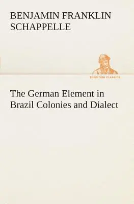 L'elemento tedesco nelle colonie e nel dialetto del Brasile - The German Element in Brazil Colonies and Dialect