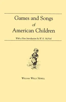 Giochi e canzoni dei bambini americani: Con una nuova introduzione di William K. McNeil - Games and Songs of American Children: With a New Introduction by William K. McNeil
