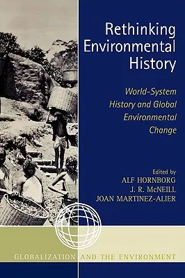 Ripensare la storia dell'ambiente: Storia del sistema-mondo e cambiamento ambientale globale - Rethinking Environmental History: World-System History and Global Environmental Change