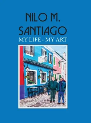 Nilo M. Santiago: La mia vita - La mia arte - Nilo M. Santiago: My Life - My Art