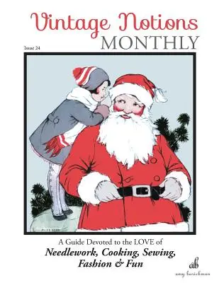 Vintage Notions Monthly - Numero 24: Una guida dedicata all'amore per il ricamo, la cucina, il cucito, la moda e il divertimento - Vintage Notions Monthly - Issue 24: A Guide Devoted to the Love of Needlework, Cooking, Sewing, Fashion & Fun