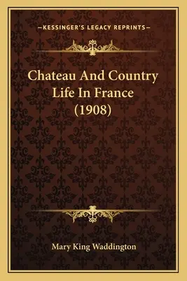 Chateau e vita di campagna in Francia (1908) - Chateau And Country Life In France (1908)