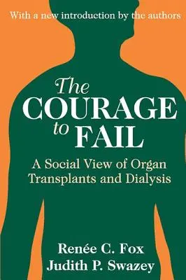Il coraggio di fallire: Una visione sociale dei trapianti d'organo e della dialisi - The Courage to Fail: A Social View of Organ Transplants and Dialysis