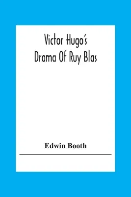 Il dramma di Ruy Blas di Victor Hugo - Victor Hugo'S Drama Of Ruy Blas