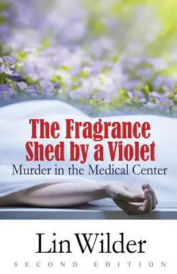Il profumo di una viola: Omicidio nel centro medico - The Fragrance Shed by a Violet: Murder in the Medical Center