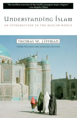 Capire l'Islam: Un'introduzione al mondo musulmano: Terza edizione riveduta - Understanding Islam: An Introduction to the Muslim World: Third Revised Edition