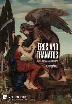 Eros e Thanatos. L'amore attraverso le civiltà - Eros and Thanatos. Love across Civilizations