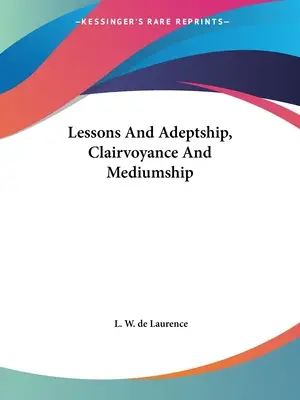 Lezioni e Adeptismo, Chiaroveggenza e Medianità - Lessons And Adeptship, Clairvoyance And Mediumship