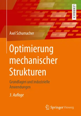 Ottimizzazione delle strutture meccaniche: basi e applicazioni industriali - Optimierung Mechanischer Strukturen: Grundlagen Und Industrielle Anwendungen