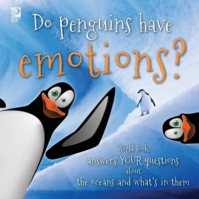 I pinguini hanno emozioni? Il libro del mondo risponde alle vostre domande sugli oceani e su ciò che contengono - Do penguins have emotions?: World Book answers your questions about the oceans and what's in them
