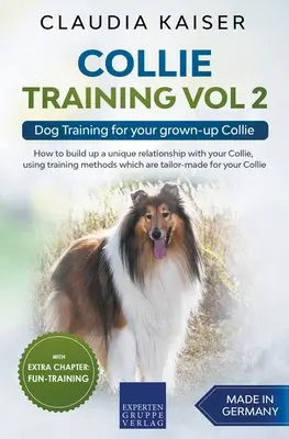 Addestramento del Collie Vol. 2: Addestramento del cane per il vostro Collie adulto - Collie Training Vol 2: Dog Training for Your Grown-up Collie