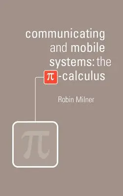 Sistemi comunicanti e mobili: Il calcolo del Pi greco - Communicating and Mobile Systems: The Pi Calculus