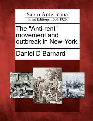 Il movimento anti-affitti e l'epidemia di New York. - The Anti-Rent Movement and Outbreak in New-York.