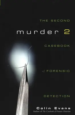 Omicidio numero due: il secondo manuale di investigazione forense - Murder Two: The Second Casebook of Forensic Detection