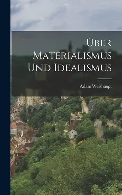 Il materialismo e l'idealismo - ber Materialismus und Idealismus