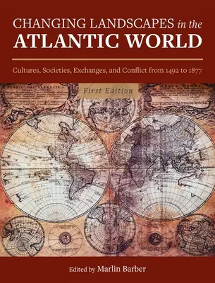 Paesaggi mutevoli nel mondo atlantico: Culture, società, scambi e conflitti dal 1492 al 1877 - Changing Landscapes in the Atlantic World: Cultures, Societies, Exchanges, and Conflict from 1492 to 1877