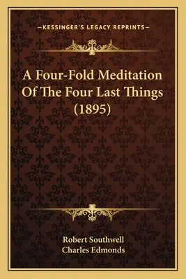 Una quadruplice meditazione sulle quattro cose ultime (1895) - A Four-Fold Meditation Of The Four Last Things (1895)